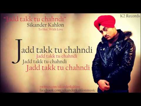 Sikander Kahlon - Jadd Takk Tu Chahndi ft. The 'hk'