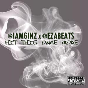 Hit This Once More - GiNZ (Prod. by EZ-A)