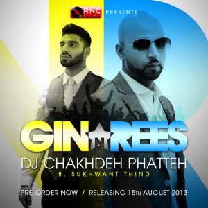 Gin & Rees ft Sukhwant Thind 'DJ Chakhdeh Phatteh'