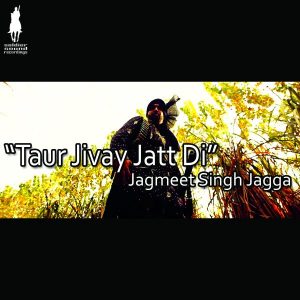 Taur Jivay Jatt Di - JS Jagga