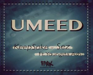 KeepSake x Sez Ft. Youngsta Ash - Umeed