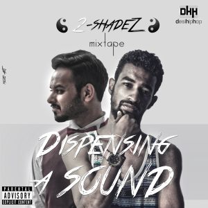 2-ShadeZ - Dispensing A SounD - Desi Hip Hop