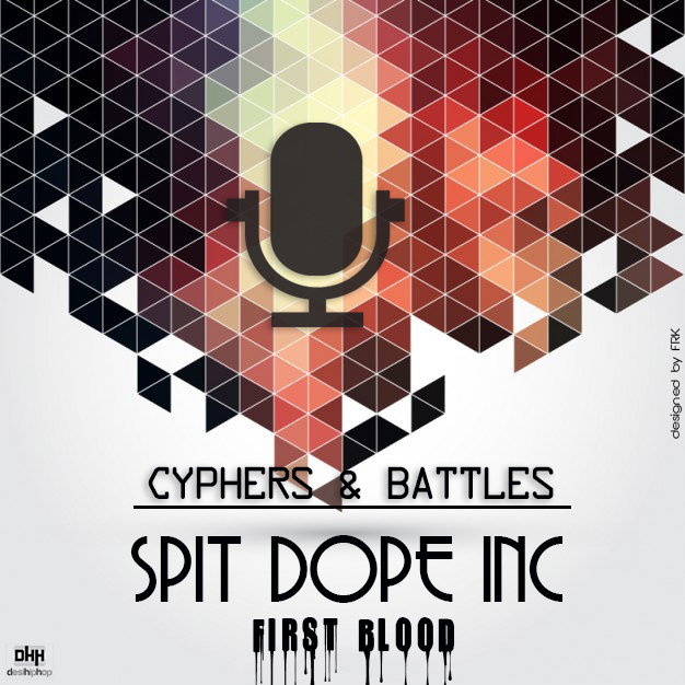spit dope inc first blood rap battles and cyphers underground hip hop