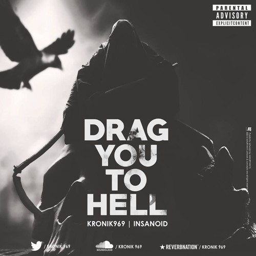 drag you to hell kronik969 insanoid