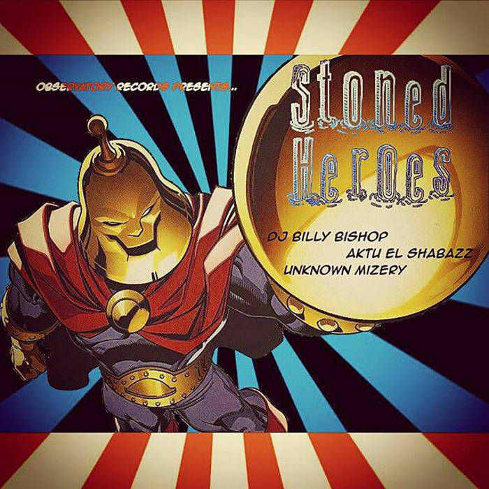 Stoned Heroes - Unknown Mizery, Aktu El Shabazz, DJ Billy Bishop