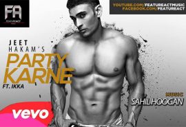 Jeet Hakam – Party Karne Ft. Ikka