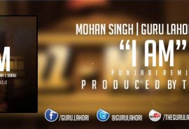 I Am (Punjabi Remix) – Guru Lahori, Mohan Singh, Suraj – Prod by TaZzZ