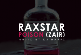 Raxstar Poison (ZAIR) Prod. DJ Harpz Video OUT NOW!